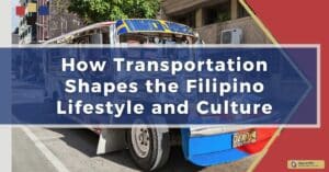 How Transportation Shapes the Filipino Lifestyle and Culture