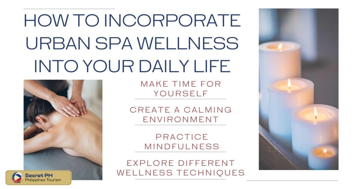 How to Incorporate Urban Spa Wellness into Your Daily Life