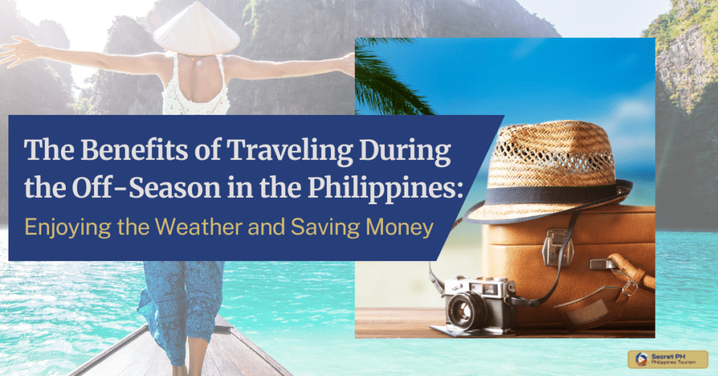 The Benefits of Traveling During the Off-Season in the Philippines Enjoying the Weather and Saving Money