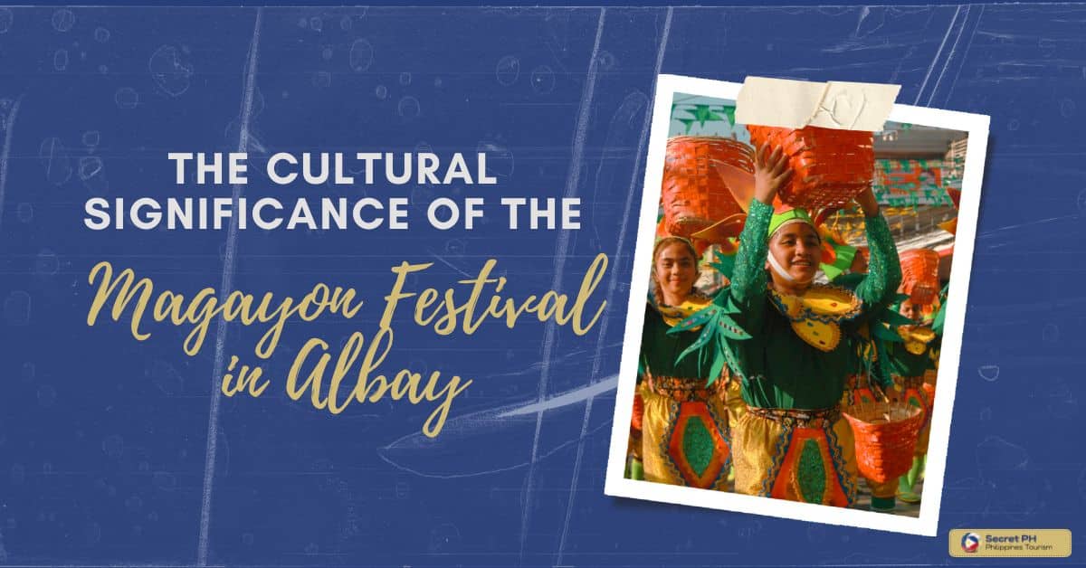 The Cultural Significance of the Magayon Festival in Albay