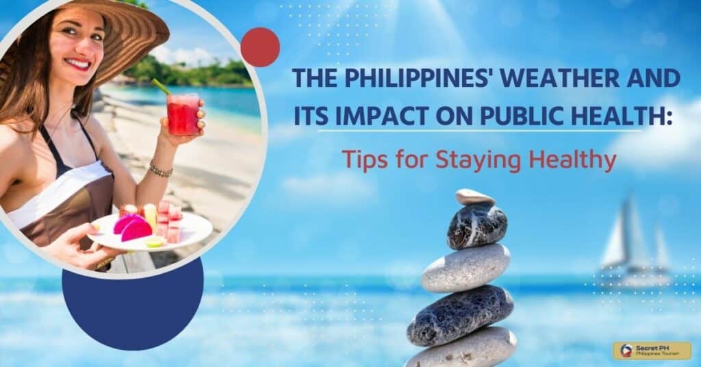 The Philippines' Weather and Its Impact on Public Health Tips for Staying Healthy
