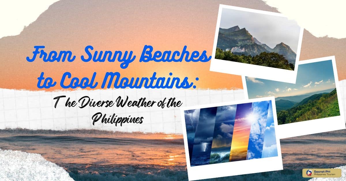 From Sunny Beaches to Cool Mountains: The Diverse Weather of the Philippines