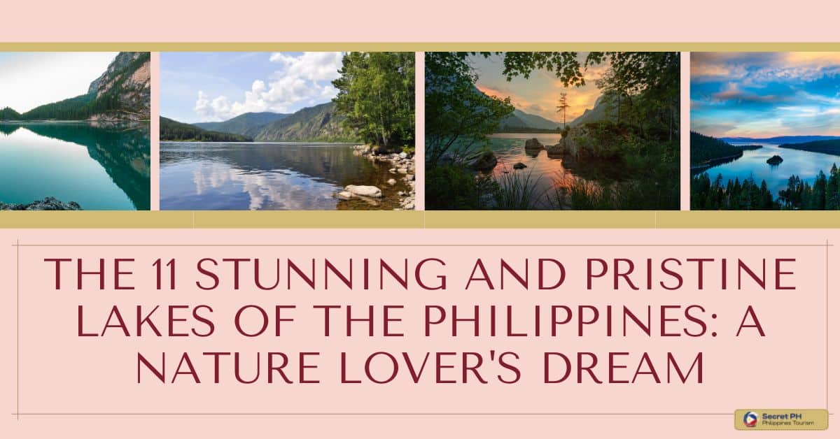The 11 Stunning and Pristine Lakes of the Philippines: A Nature Lover's Dream