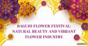 Baguio Flower Festival: Natural Beauty and Vibrant Flower Industry
