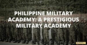 Philippine Military Academy: A Prestigious Military Academy