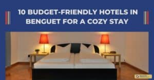  10 Budget-Friendly Hotels in Benguet for a Cozy Stay