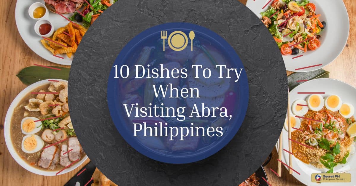 10 Dishes To Try When Visiting Abra, Philippines