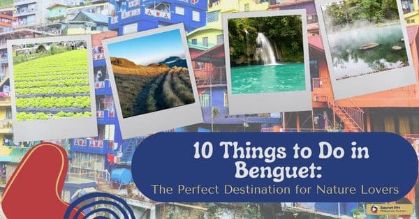  10 Things to Do in Benguet_ The Perfect Destination for Nature Lovers