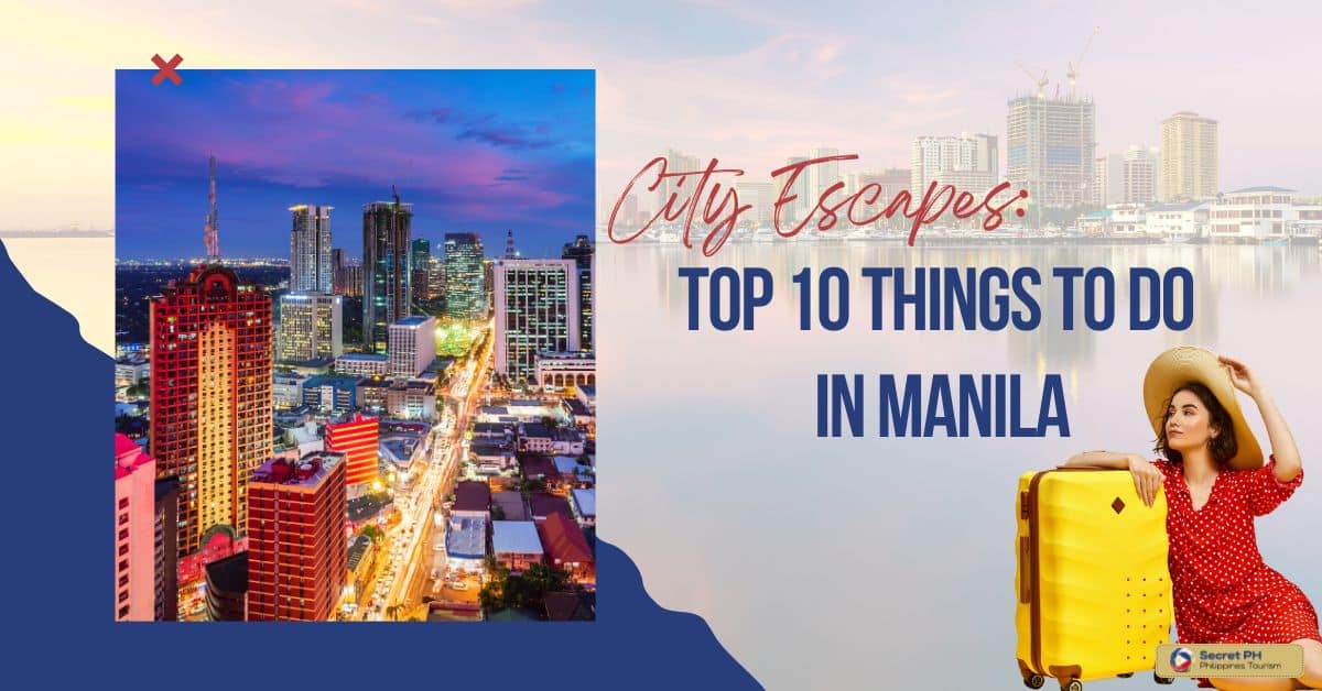 City Escapes Top 10 Things to Do in Manila