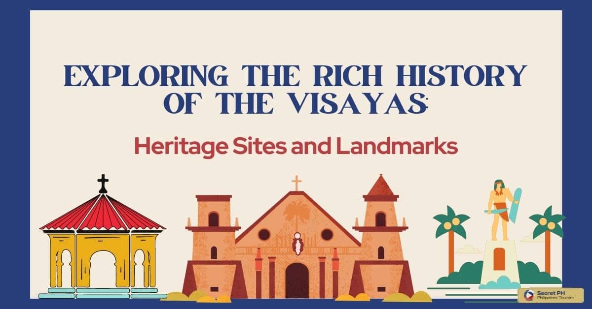 Exploring the Rich History of the Visayas Heritage Sites and Landmarks