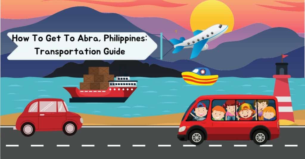 How To Get To Abra, Philippines_ Transportation Guide