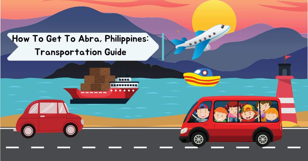 How To Get To Abra, Philippines_ Transportation Guide