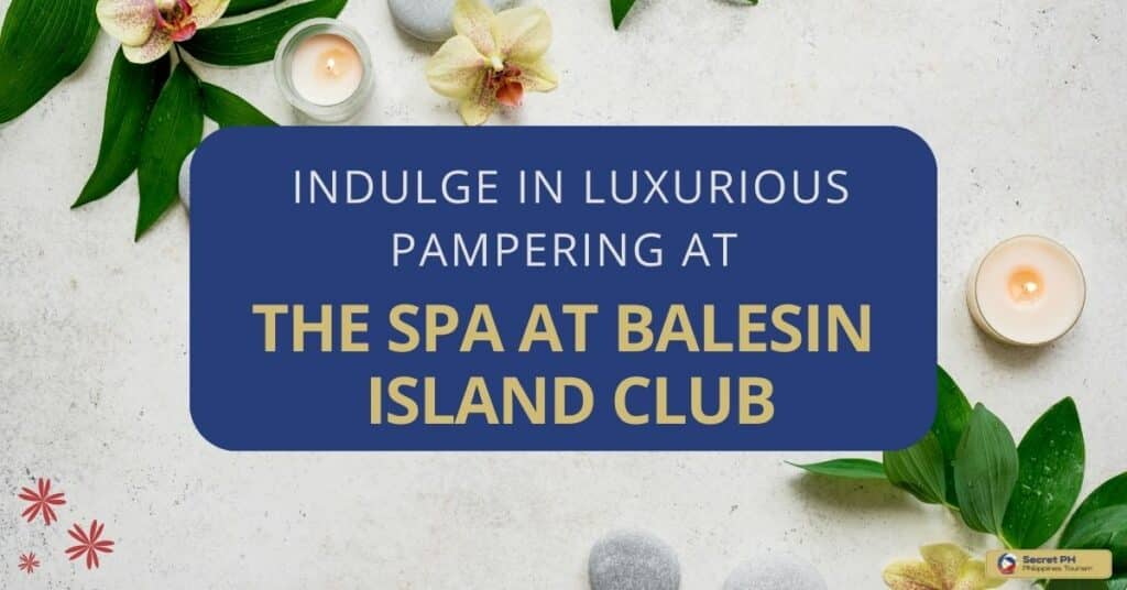 Indulge in Luxurious Pampering at The Spa at Balesin Island Club