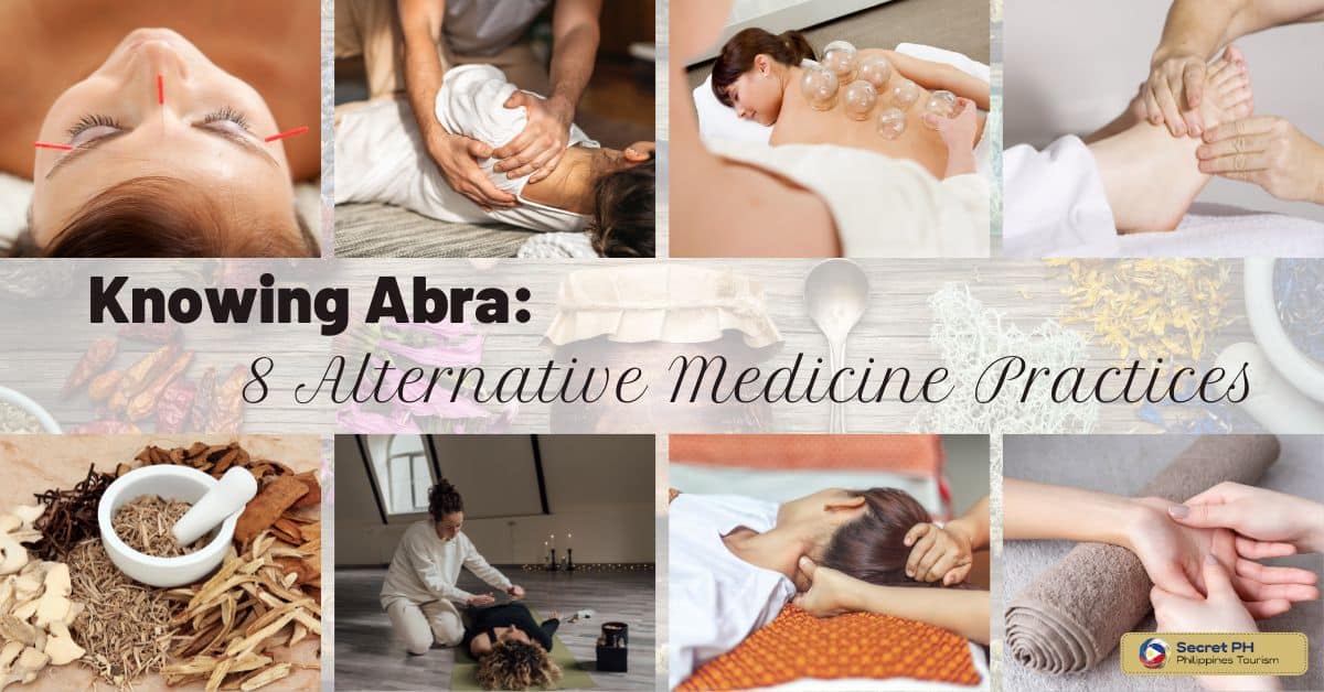 Knowing Abra 8 Alternative Medicine Practices Secret Philippines