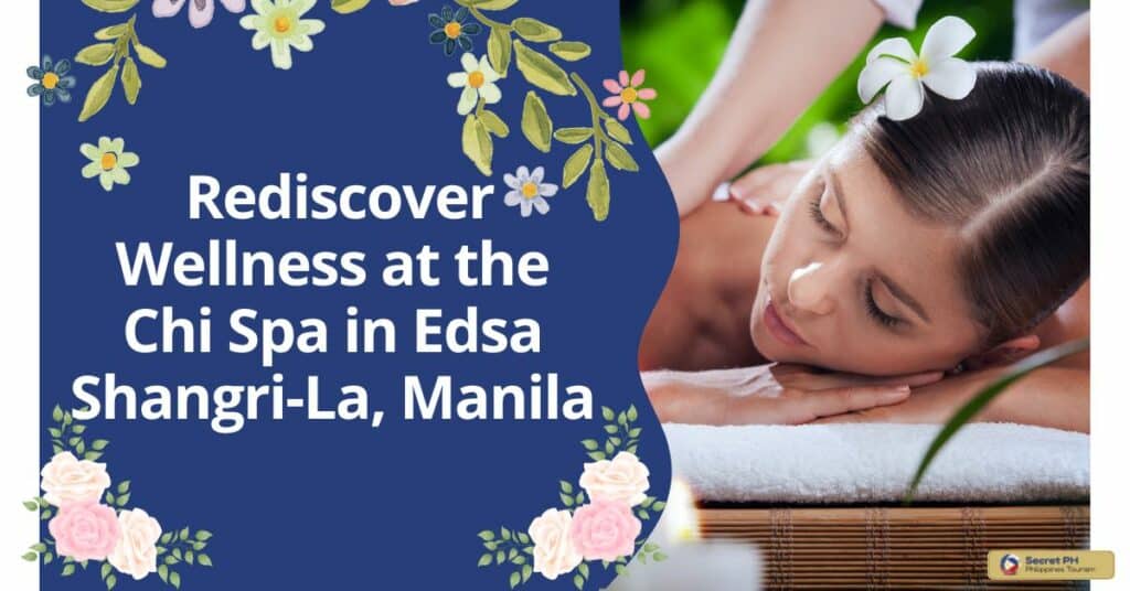 Rediscover Wellness at the Chi Spa in Edsa Shangri-La, Manila