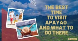 The Best Time to Visit Apayao and What to Do There