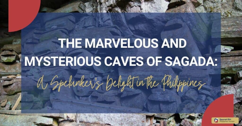 The Marvelous and Mysterious Caves of Sagada A Spelunker's Delight in the Philippines
