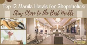 Top 12 Manila Hotels for Shopaholics_ Stay Close to the Best Malls