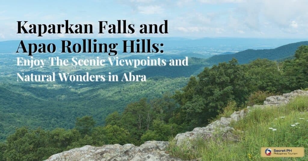 Kaparkan Falls and Apao Rolling Hills_ Enjoy The Scenic Viewpoints and Natural Wonders in Abra