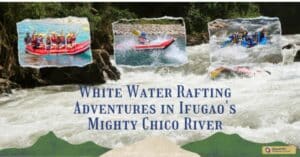 White Water Rafting Adventures in Ifugao's Mighty Chico River