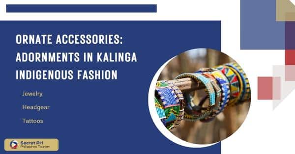 Ornate Accessories: Adornments in Kalinga Indigenous Fashion