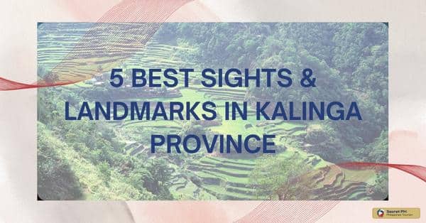 5 Best Sights & Landmarks in Kalinga Province