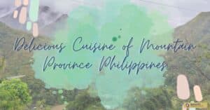 Delicious Cuisine of Mountain Province Philippines