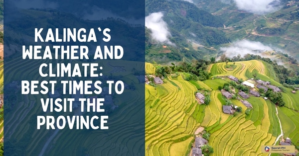 Kalinga's Weather and Climate: Best Times to Visit the Province