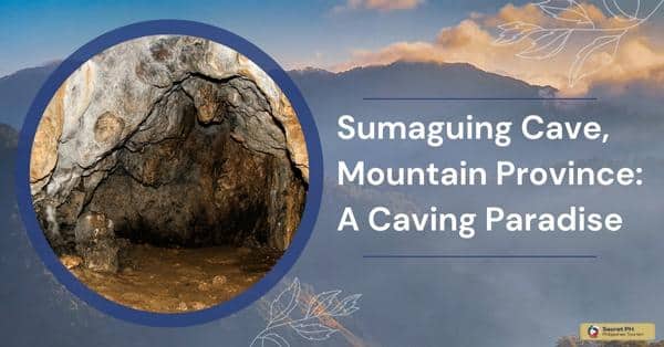 Sumaguing Cave, Mountain Province: A Caving Paradise