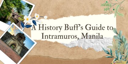 A History Buff’s Guide to Intramuros, Manila