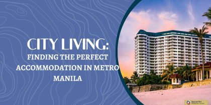City Living: Finding the Perfect Accommodation in Metro Manila