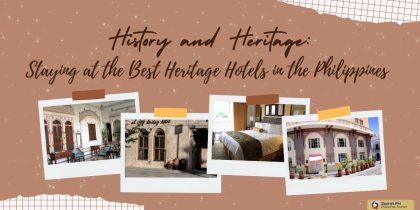History and Heritage: Staying at the Best Heritage Hotels in the Philippines