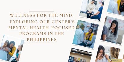 Wellness for the Mind: Exploring Our Center's Mental Health-Focused Programs in the Philippines