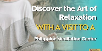 Discover the Art of Relaxation with a Visit to Philippine Meditation Centers