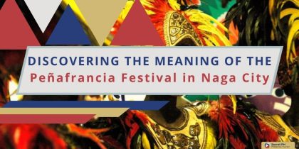 Discovering the Meaning of the Peñafrancia Festival in Naga City