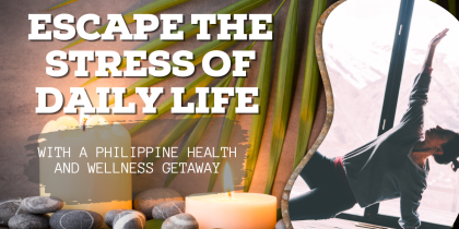 Escape the Stress of Daily Life with a Philippine Health and Wellness Getaway