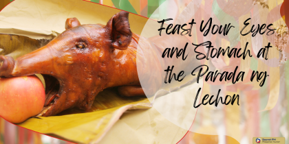 Feast Your Eyes and Stomach at the Parada ng Lechon