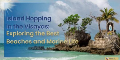 Island Hopping in the Visayas Exploring the Best Beaches and Marine Life