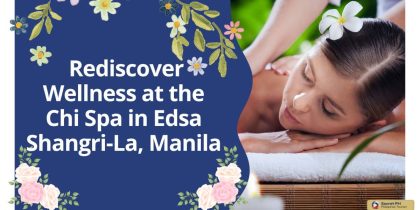  Rediscover Wellness at the Chi Spa in Edsa Shangri-La, Manila
