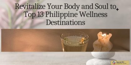 Revitalize Your Body and Soul to Top 13 Philippine Wellness Destinations