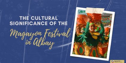 The Cultural Significance of the Magayon Festival in Albay